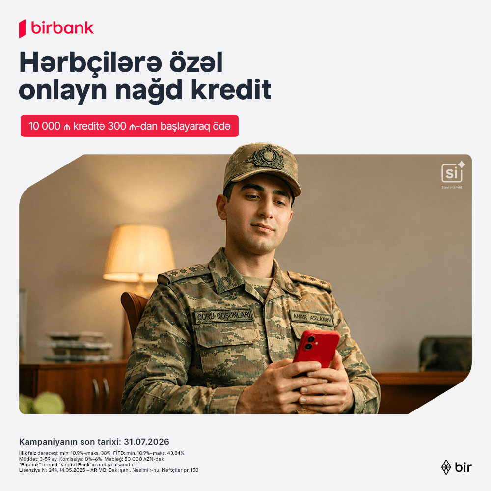 Birbank-dan hərbçilərə özəl kredit: 10 000 AZN-ə aylıq 300 AZN-dən başlayan ödəniş